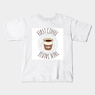 First coffee then talkie Kids T-Shirt